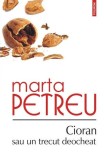 Cioran sau un trecut deocheat &ndash; Marta Petreu