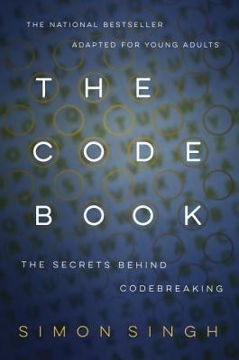 The Code Book: How to Make It, Break It, Hack It, Crack It