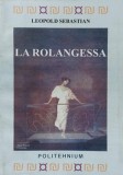 LA ROLANGESSA. POEZII-LEOPOLD SEBASTIAN