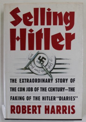 SELLING HITLER by ROBERT HARRIS , THE EXTRAORDINARY STORY OF TEH CON JOB OF TH ECENTURY - THE FAKING OF THE HITLER &amp;#039;&amp;#039; DIARIES &amp;#039;&amp;#039; , 1986 foto