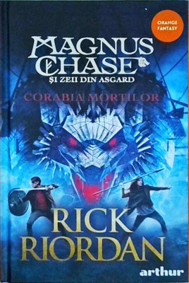 Rick Riordan - Magnus Chase si zeii din Asgard. Corabia mortilor, volumul 3 foto