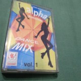 CASETA AUDIO ALPHA DANCE MIX VOL 1 RARA!!!! ORIGINALA