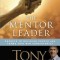 The Mentor Leader: Secrets to Building People and Teams That Win Consistently