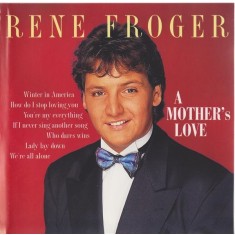 CD Rene Froger &lrm;&ndash; A Mother's Love (M) = CD NOU ; SIGILAT =