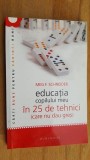 Educatia copilului meu in 25 de tehnici (care nu dau gres)- Meg F.Schneider, Humanitas