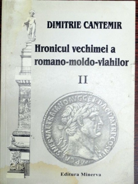 HRONICUL VECHIMEI ROMANO MOLDO VLAHILOR - DIMITRIE CANTEMIR vol.2