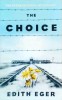 Edith Eger - The Choice. Even in hell hope can flower