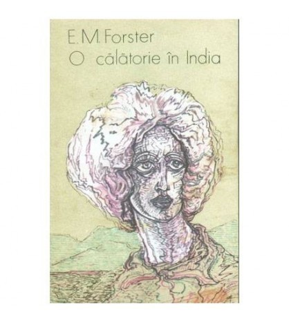 Edward Morgan Forster - O calatorie in India - 100490