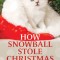 How Snowball Stole Christmas