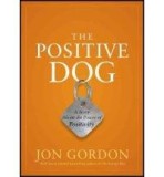 The Positive Dog | Jon Gordon