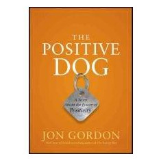 The Positive Dog | Jon Gordon