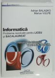 INFORMATICA , PROBLEME REZOLVATE PENTRU LICEU SI BACALAUREAT de ADRIAN BALASKO si MARIUS VULPE , -indrumator de laborator , VARIANTA PASCAL , 2002