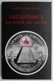Satanismul. Ideologie sau religie &ndash; Mircea Chiorean