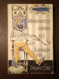 Alphonse Daudet - Minunatele isprăvi ale lui Tartarin din Tarascon (ediția a II-a; ilustrații: Val Munteanu)