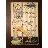 Alphonse Daudet - Minunatele isprăvi ale lui Tartarin din Tarascon (ediția a II-a; ilustrații: Val Munteanu)