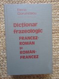 DICTIONAR FRAZEOLOGIC FRANCEZ-ROMAN SI ROMAN-FRANCEZ - ELENA GORUNESCU BUCURESTI 1981