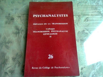 PSYCHANALYSTES. IMPASSE DE LA TRANSMISSION *REVISTA DE PSIHOLOGIE NR.26, TEXT IN LIMBNA FRANCEZA) foto