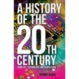 A History of the 20th Century Conflict, Technology and Revolution
