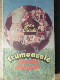 Carti "Frumoasele noastre duminici" Ioan Chirila, Editura Sport-Turism, 1988, Romana, 240 pagini, Stare Buna