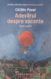 Adevarul despre vacante (Proza scurta) - Catalin Pavel