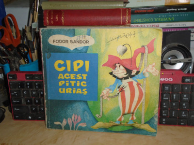 FODOR SANDOR - CIPI , ACEST PITIC URIAS * ILUSTRATII LIVIA RUSZ , 1983 foto