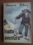 EDMUND HILLARY - INALTA AVENTURA (EVEREST/HIMALAYA/ALPINISM)