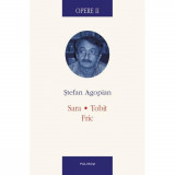 Opere II. Sara. Tobit. Fric - Stefan Agopian