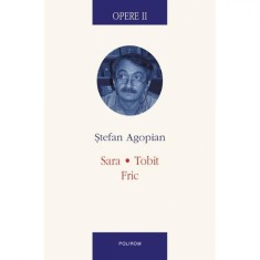 Opere II. Sara. Tobit. Fric - Stefan Agopian