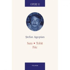 Opere II. Sara. Tobit. Fric - Stefan Agopian