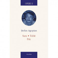 Opere II. Sara. Tobit. Fric - Stefan Agopian