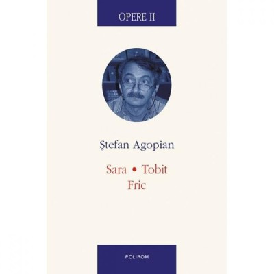 Opere II. Sara. Tobit. Fric - Stefan Agopian foto