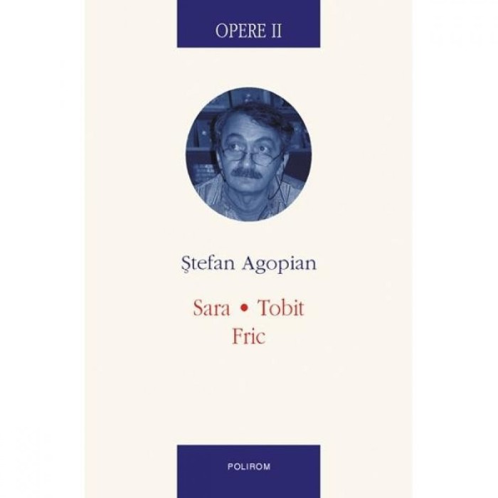 Opere II. Sara. Tobit. Fric - Stefan Agopian