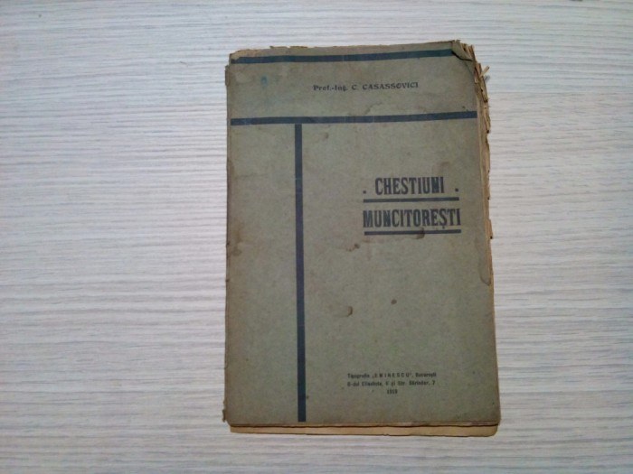 CHESTIUNI MUNCITORESTI - C. Casassovici - Tipografia &quot;Eminescu&quot;, 1919, 48 p.
