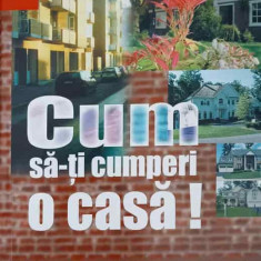 CUM SA-TI CUMPERI O CASA! GHIDUL CUMPARATORULUI DE CASE SI APARTAMENTE-MARIA SEDER NEDA