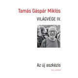 Vil&aacute;gv&eacute;ge IV. - Az &uacute;j aszk&eacute;zis - Tam&aacute;s G&aacute;sp&aacute;r Mikl&oacute;s