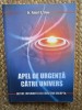 APEL DE URGENTA CATRE UNIVERS - OBTINE INFORMATII CU EMISFERA DREAPTA de ROBERT B . STONE , 2010