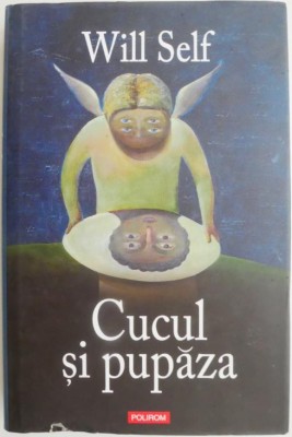 Cucul si pupaza &amp;ndash; Will Self foto