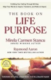 The Book of Life Purpose - Mirela Carmen Stancu, Raymond Aaron