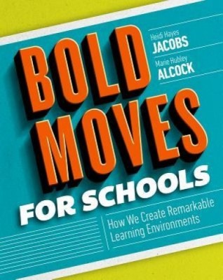Bold Moves for Schools: How We Create Remarkable Learning Environments foto