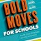 Bold Moves for Schools: How We Create Remarkable Learning Environments
