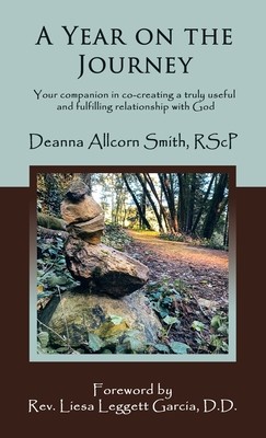 A Year on the Journey: Your Companion in Co-Creating a Truly Useful and Fulfilling Relationship with God