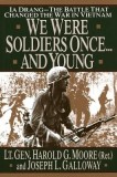 We Were Soldiers Once... and Young: Ia Drang - The Battle That Changed the War in Vietnam