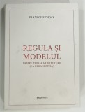 REGULA SI MODELUL , DESPRE TEORIA ARHITECTURII SI A URBANISMULUI de FRANCOISE CHOAY , 2023