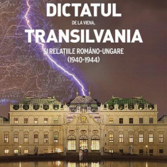 Dictatul de la Viena, Transilvania Åi relaÅ£iile romÃ¢no-ungare (1940-1944) - Paperback brosat - Vasile PuÈcaÈ - Ècoala ArdeleanÄ