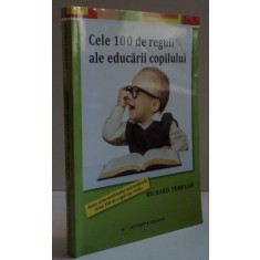 CELE 100 DE REGULI ALE EDUCARII COPILULUI , 2012 ,