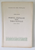 PORTUL POPULAR DIN TARA OLTULUI - ZONA AVRIG de CORNEL IRIMEI , 1966 * MINIMA UZURA