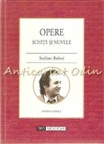 Cumpara ieftin Opere. Schite Si Nuvele - Stelian Baboi