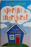 Ce sa faci cand esti speriat &amp; ingrijorat. Un ghid pentru copii &ndash; James J. Crist