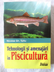 TEHNOLOGII SI AMENAJARI IN PISCICULTURA, Nicolae Gh. Turliu, 2010 foto