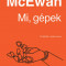 Mi, g&eacute;pek - Ian McEwan
